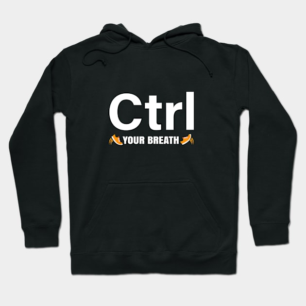 Ctrl Your Breath Hoodie by Magniftee